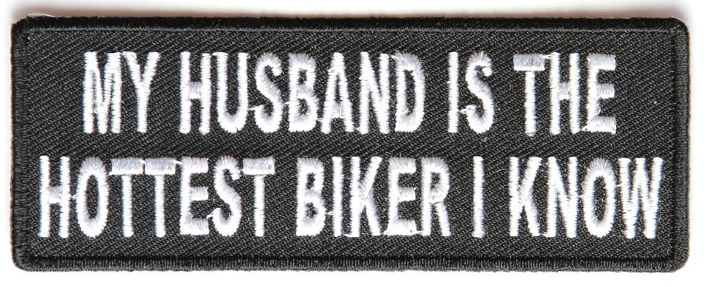 MY HUSBAND IS THE HOTTEST BIKER I KNOW PATCH - Color - Veteran Owned Business.