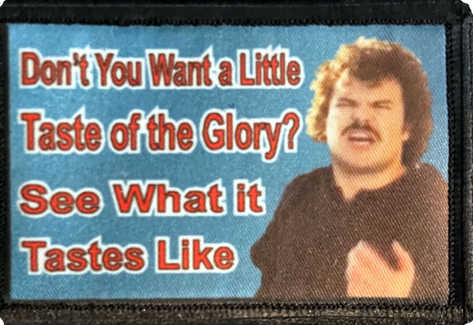 Nacho Libre Taste of the Glory Morale Patch Military Tactical Army USA  Funny
