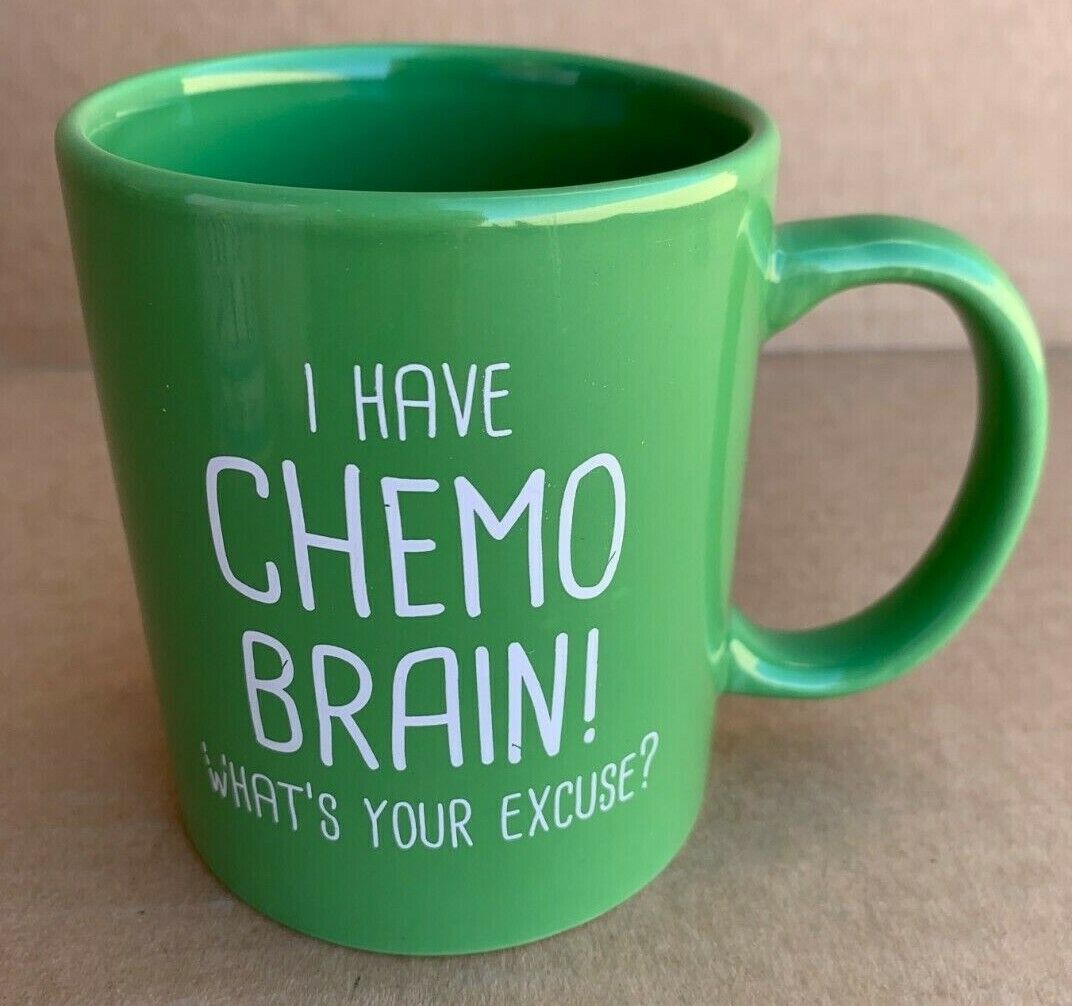 Coffee Mug Cup I Have Chemo Chemotherapy Brain What is Your Excuse Green