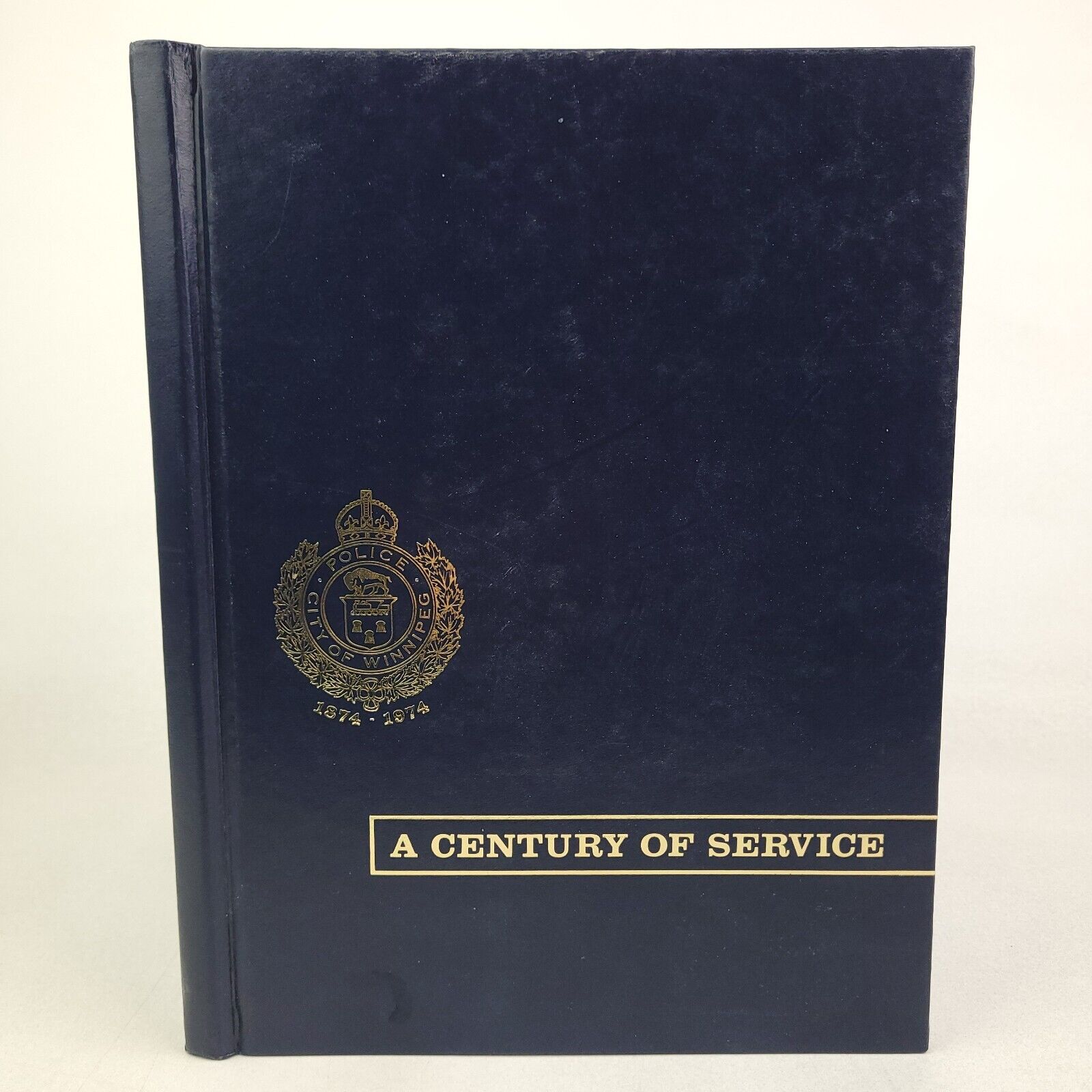 City of Winnipeg Police:  A Century of Service 1874-1974; Hardcover Feb. 1974