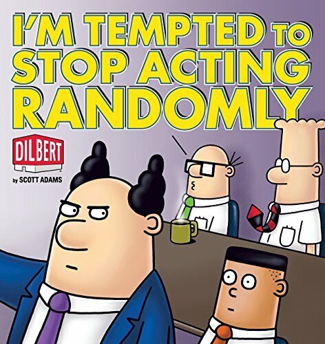 I\'m Tempted to Stop Acting Randomly: A Dilbert Book By Scott Ada