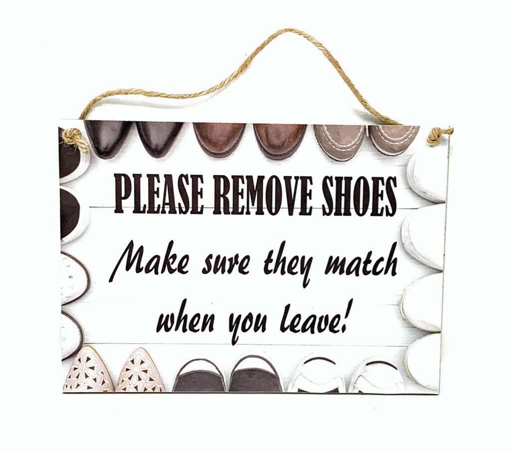 PLEASE REMOVE SHOES Make Sure They Match When You Leave 5 x 7  Novelty Wood Sign