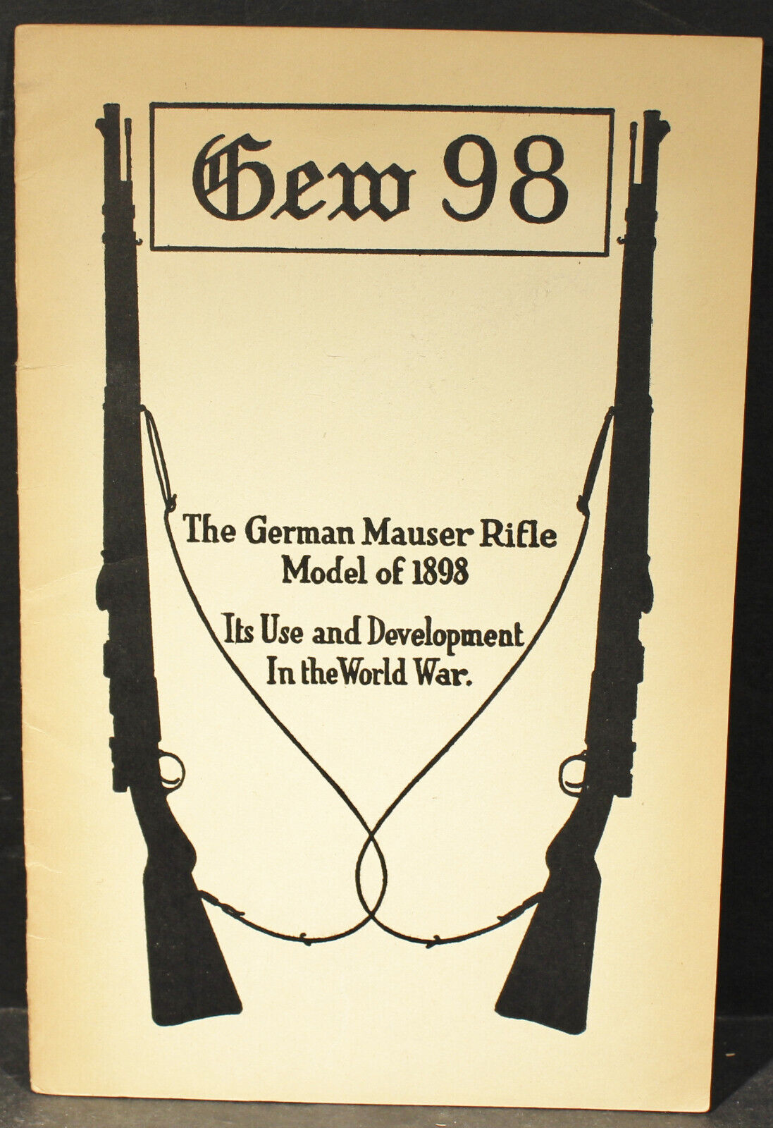 German Mauser Rifle Model 1898 Its Use and Development In the World War Booklet