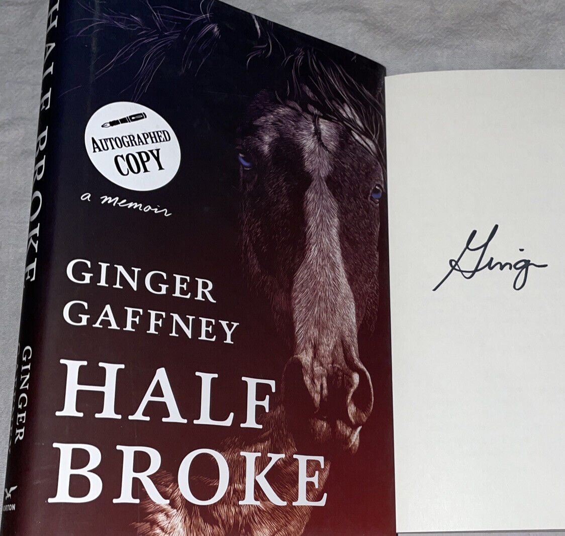 SIGNED Half Broke Book A Memoir Ginger Gaffney 1st ED. HC DJ Autographed Horse