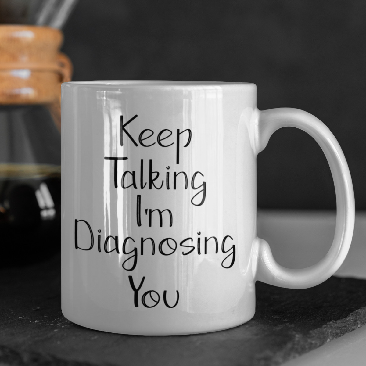 Keep Talking I'm Diagnosing You - Psychologist Coffee Mug 11 Oz