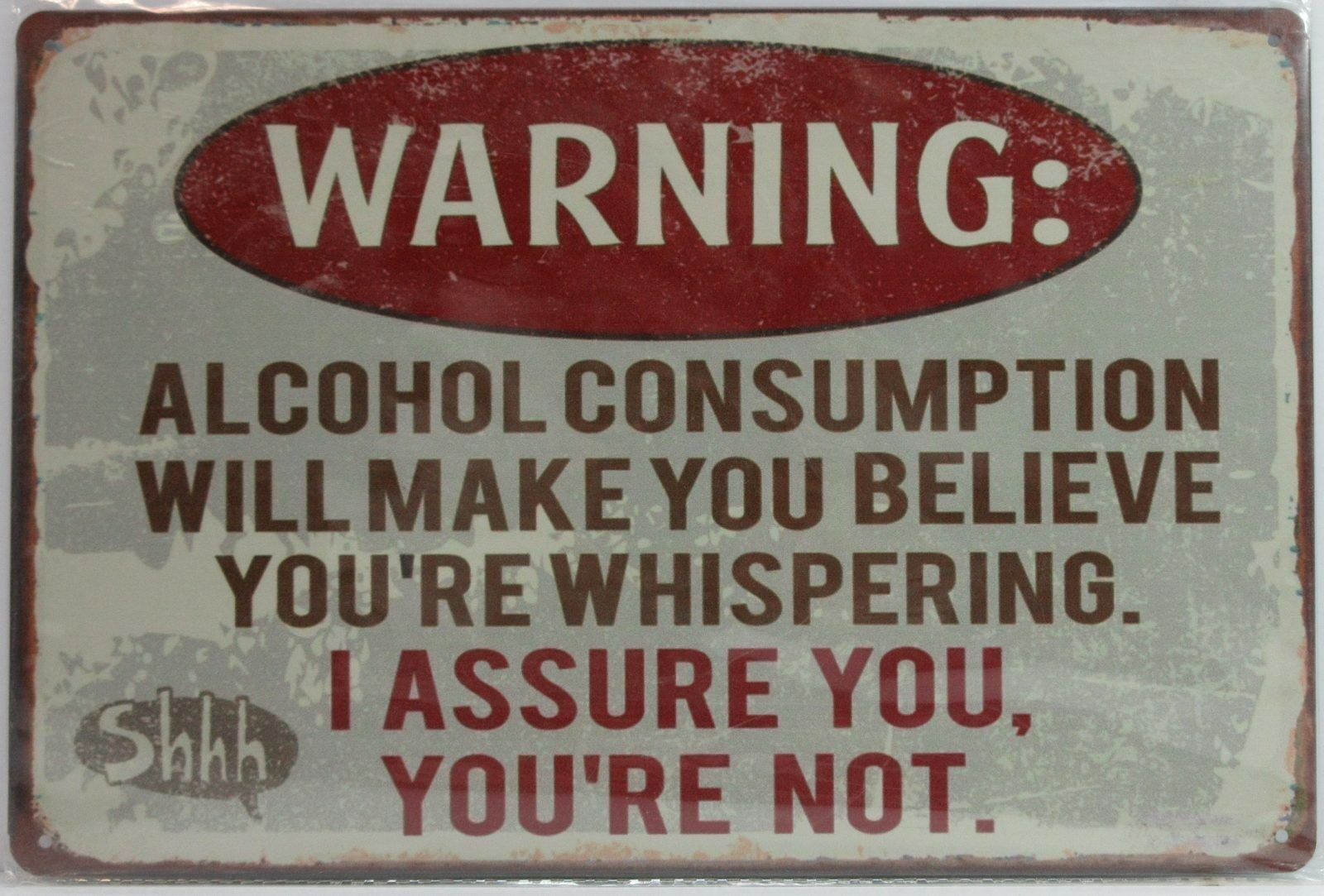 Warning Alcohol Consumption Will May You Believe You\'re Whispering Metal Sign