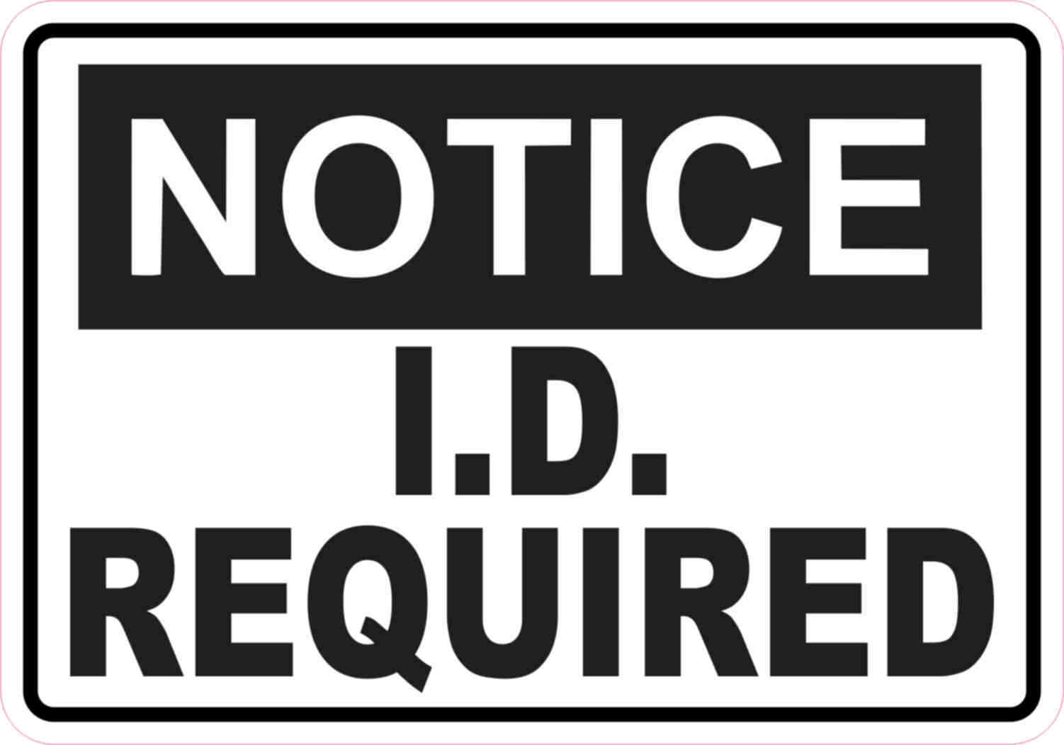 5x3.5 Notice I.D. Required Sticker Vinyl Wall Sign Stickers Business Door Signs