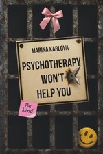 Psychotherapy Won't Help You: Mental Health, Mind Control, and the Exit Door You picture