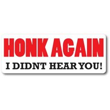 Honk Again I Didn't Hear You Magnet Decal, 3x8 Inches Heavy Duty Automotive picture