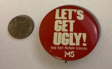 Let's Get Ugly MS National Multiple Sclerosis Society Button Pin picture