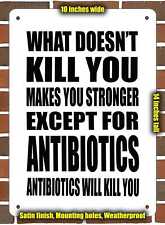 Metal Sign - ANTIBIOTICS Will Kill You.- 10x14 inches picture