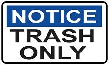 10in x 6in Notice Trash Only Vinyl Sticker Waste Receptacle Label Decal picture