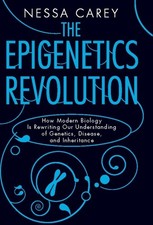 The Epigenetics Revolution: How Modern Biology Is Rewriting Our Understanding of picture