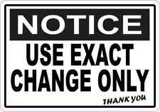 5x3.5 Notice Exact Change Only Sticker Business Sign Vinyl Signs Decal Stickers picture