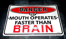 DANGER: MOUTH OPERATES FASTER THAN BRAIN Metal Sign #3 - NEW picture