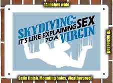 Metal Sign - Skydiving Like Explaining Sex to a Virgin - 10x14 inches picture