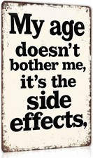My Age Doesn't Bother Me It's The Side Effects Tin Metal Signs Home Décor 8x12 picture
