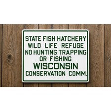 Wisconsin State Fish Hatchery Sign No Hunting or Trapping Wild Life Refuge DNR picture