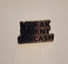 I Speak Fluent Sarcasm Pin Pinback picture