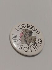 God Doesn't Put Us On Hold Large Badge Button Lapel Pin picture