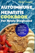 Autoimmune Hepatitis Cookbook for Newly Diagnosed: Easy and Nutritious Meal Plan picture