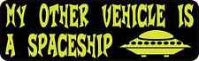 10X3 My Other Vehicle is a Spaceship Bumper Sticker Vinyl Alien Decal Stickers picture