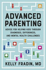 Advanced Parenting: Advice for Helping Kids Through Diagnoses, Differences, and picture
