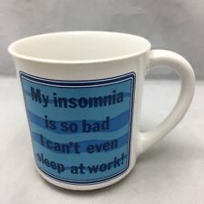 My Insomnia Coffee Mug Is So Bad I Can't Even Sleep At Work Blue Black White Cup picture