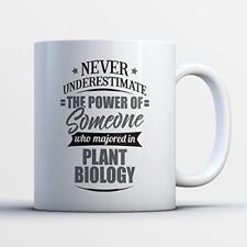 Plant Biology Coffee Mug - Never Underestimate Plant Biology - Funny 11 oz White picture