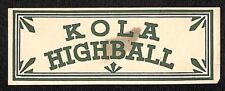 Kola Highball (Non-Alcoholic Mixer) Paper Soda Neck Label c1923's-30's Scarce picture