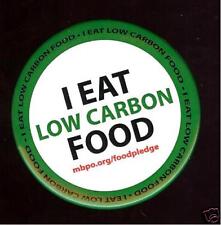 Eat LOW CARBON Food pin Global Warming CLIMATE CHANGE pinback Clean Green Energy picture