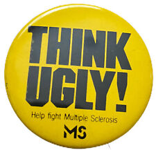 Think Ugly Multiple Sclerosis Pin Button Pinback MS Vintage Collectible picture