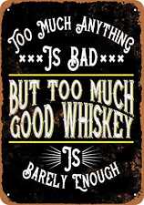 Metal Sign - Too Much Good Whiskey is Barely Enough (BLACK) -- Vintage Look picture