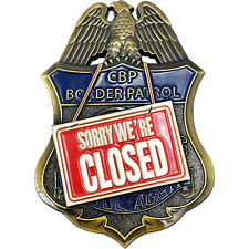 CBP Border Patrol Agent Sorry We're Closed full size pin BPA BL11-014 picture