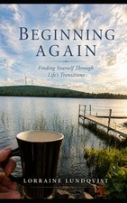 Beginning Again: Finding Yourself Through Life's Transitions picture
