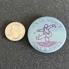 Sow The Seeds Of Peace And Justice Pin Pinback Button #44746 picture