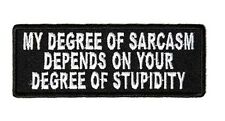 MY DEGREE OF SARCASM DEPENDS ON YOUR DEGREE OF STUPIDITY PATCH picture