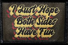 I Just Hope Both Sides Have Fun Morale Patch Military Tactical Bible picture