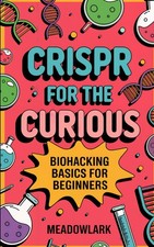 CRISPR for the Curious: Biohacking Basics for Beginners picture