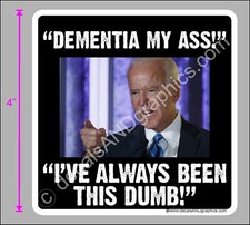 TRUMP 2020 STICKER DEMENTIA MY ASS ANTI BIDEN ANTI DEMOCRAT DECAL WINDOW BUMPER  picture
