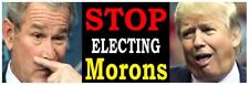 Stop Electing Morons - ANTI Trump POLITICAL BUMPER FUNNY STICKER picture