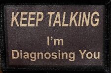 Keep Talking I'm Diagnosing You Morale Patch Military Tactical picture