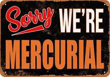 Metal Sign - SORRY, WE'RE MERCURIAL -- Vintage Look picture