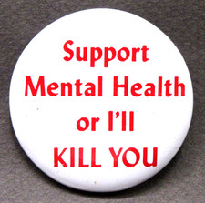 1960's SUPPORT MENTAL HEALTH OR I'LL KILL YOU 1.75" hippie Japan tin pinback fb picture