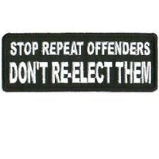 STOP REPEAT OFFENDERS DON'T RE-ELECT THEM EMBROIDERED IRON ON BIKER PATCH picture