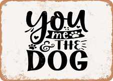 Metal Sign - You Me and the Dog - Vintage Look Sign picture