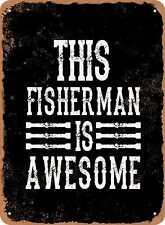 Metal Sign - This Fisherman is Awesome - Vintage Look picture