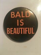Bald Is Beautiful Pinback Button Vintage 2 1/2” picture