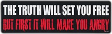Bumper Sticker: The Truth Will Set You Free | First It Will Make You Angry picture