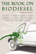 The Book On Biodiesel: The "How To" Guide for making your own biodiesel fuel - s picture